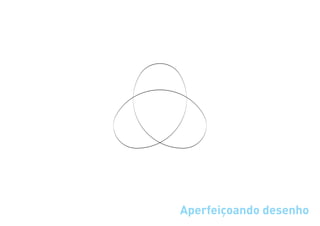 Aperfeiçoando desenho
 