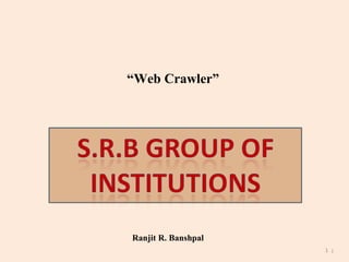 “Web Crawler”

Ranjit R. Banshpal
1 1

 