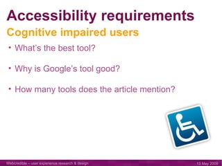 Accessibility requirements Cognitive impaired users What’s the best tool? Why is Google’s tool good? How many tools does the article mention? 
