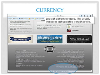 CURRENCY
Look at bottom for date. This usually
indicates last updated version of site.
 