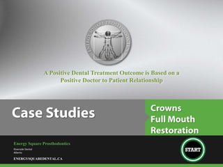 A Positive Dental Treatment Outcome is Based on a
                         Positive Doctor to Patient Relationship




Energy Square Prosthodontics
Riverside Dental
Alberta

ENERGYSQUAREDENTAL.CA
 