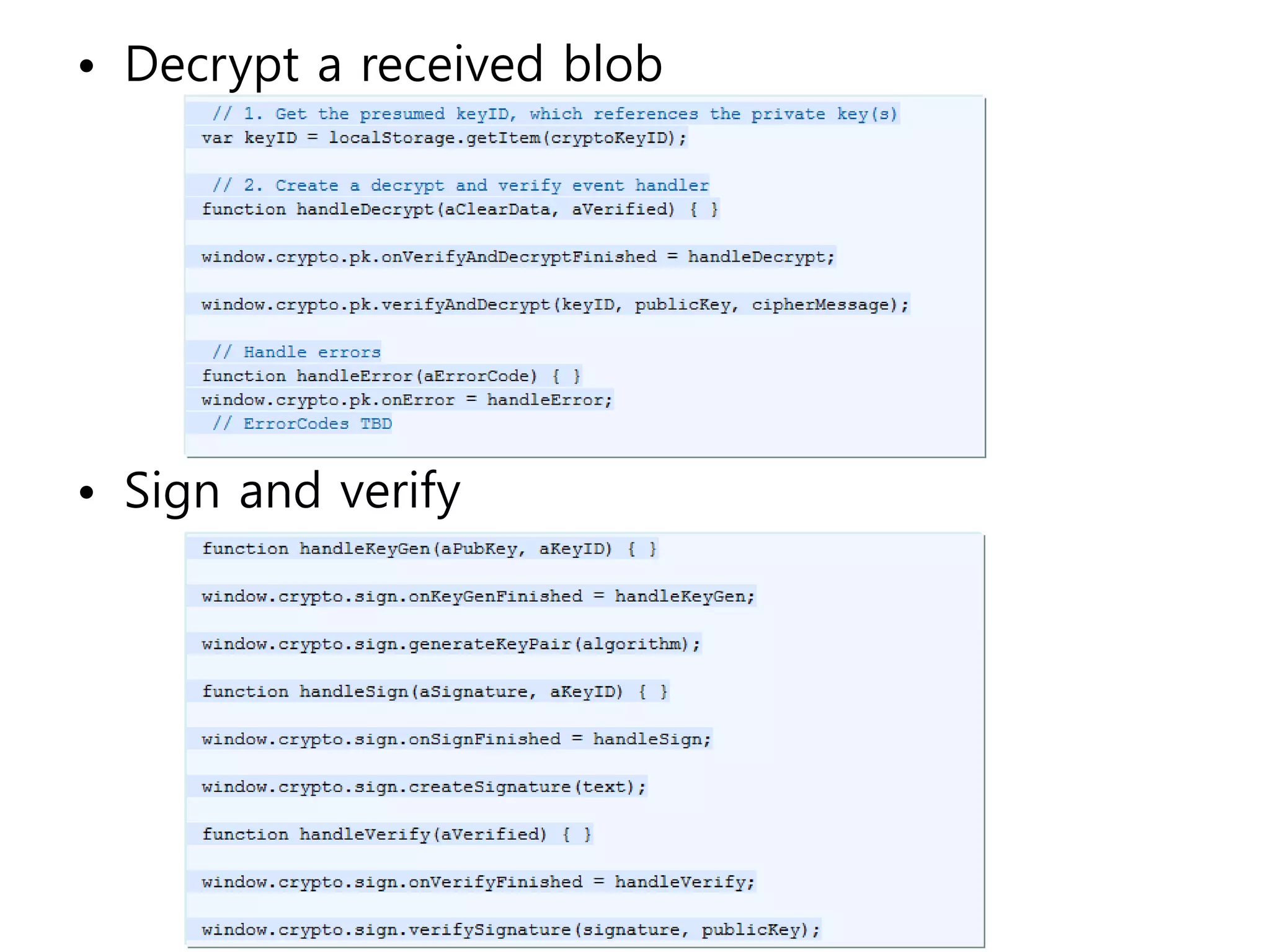 • Decrypt a received blob




• Sign and verify
 