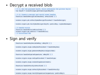• Decrypt a received blob




• Sign and verify
 