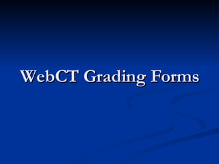 WebCT Grading Forms 