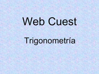 Web Cuest Trigonometría 