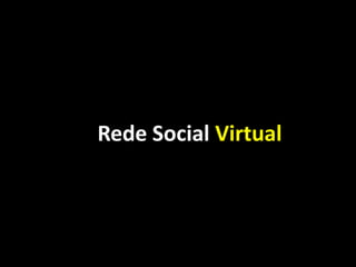 Rede Social Virtual
 