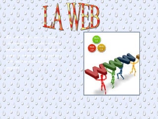 La web se ingresar a través
de cualquier servidor, se puede
navegar por toda la red, gracias
a que la mayoría de las páginas
web contienen enlaces a otras
páginas
 