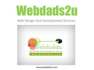 Webdads2u
Web Design And Development Services

www.webdads2u.com

 