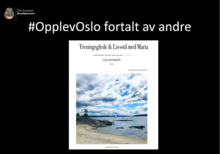 #OpplevOslo fortalt	av	andre
 