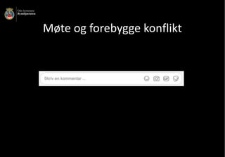 ​Møte	og	forebygge	konflikt
 
