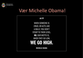 Vær	Michelle	Obama!
 