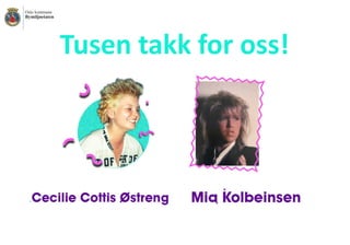 Tusen	takk	for	oss!	
 