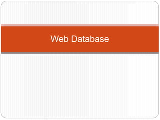 Web Database
 