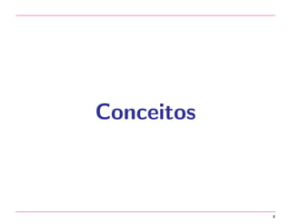Conceitos
4
 