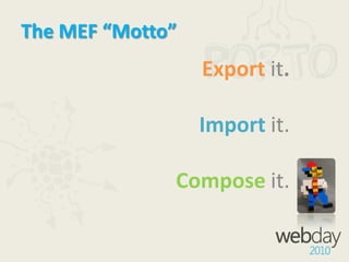 MEF BasicsAn application is built of Parts