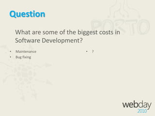 Question	What are some of the biggest costs in Software Development?Maintenance