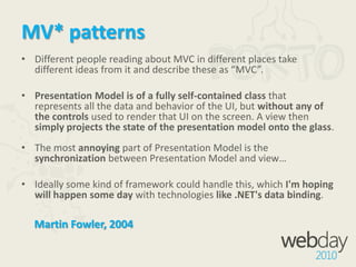That was the DANGEROUS way!Too much couplingVery hard to testDeveloper-Designer workflow issuesMaintenance will be a painLooks faster, but will become expensiveIt’s not always the wrong way, butUSE IT WITH CAUTION!