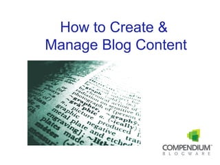 How to Create &
Manage Blog Content
 
