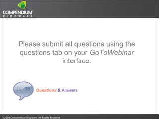 Please submit all questions using the questions tab on your  GoToWebinar  interface. 
