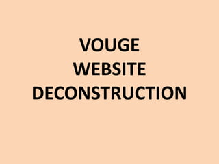 VOUGE
WEBSITE
DECONSTRUCTION
 