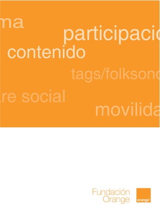 ma
         participació
  contenido
             tags/folksono
are social
                movilida
 
