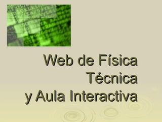 Web de Física Técnica y Aula Interactiva 