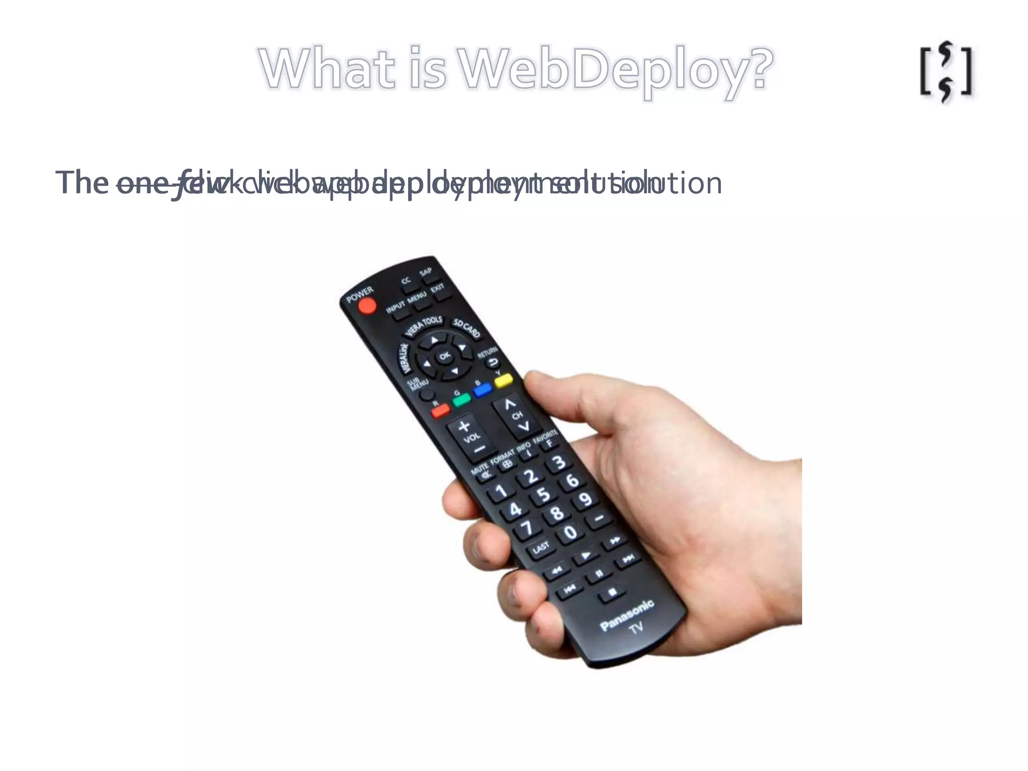 What is WebDeploy?The one-click webapp deployment solutionThe one few-click webapp deployment solution
