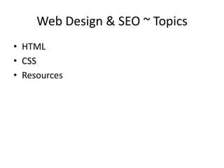Web Design & SEO ~ TopicsHTMLCSSResources