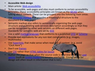 Dynamic pages adapt their content and/or appearance depending on end-user’s input/interaction or changes in the computing environment (user, time, database modifications, etc.) Content can be changed on the client side (end-user's computer) by using client-side scripting languages (JavaScript, JScript, Actionscript, etc.) to alter DOM elements (DHTML). Dynamic content is often compiled on the server utilizing server-side scripting languages (Perl, PHP, ASP, JSP, ColdFusion, etc.). Both approaches are usually used in complex applications.The process of designing web pages, web sites, web applications or multimedia for the Web may utilize multiple disciplines, such as animation, authoring, communication design, corporate identity, graphic design, human-computer interaction, information architecture, interaction design, marketing, photography, search engine optimization and typography.