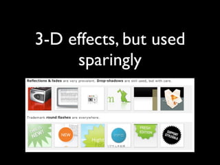 3-D effects, but used
     sparingly
 