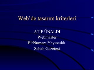 Web’de tasarım kriterleri ATIF ÜNALDI Webmaster BirNumara Yayıncılık  Sabah Gazetesi 