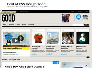 Best of CSS Design 2008   http://www.webdesignerwall.com/trends/best-of-css-design-2008/ 