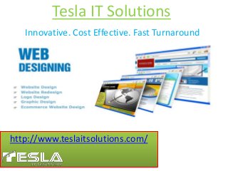 Tesla IT Solutions
Innovative. Cost Effective. Fast Turnaround

http://www.teslaitsolutions.com/

 