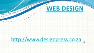 WEB DESIGN

http://www.designpress.co.za

 