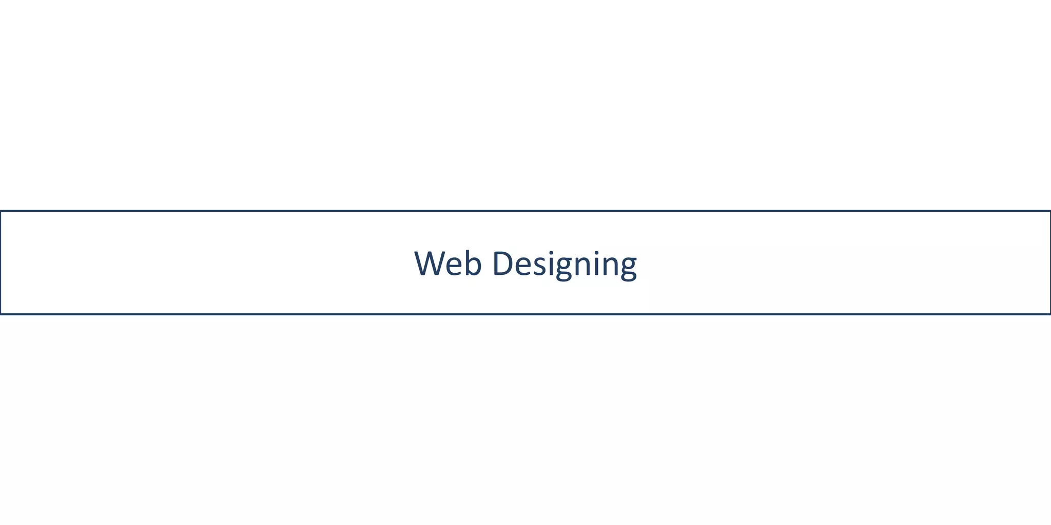 Web Designing
 
