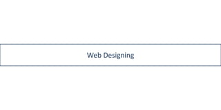 Web Designing
 