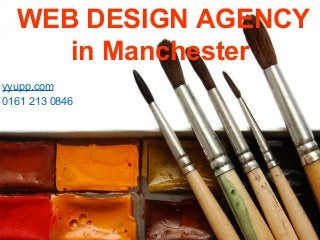 WEB DESIGN AGENCY
in Manchester
yyupp.com
0161 213 0846
 