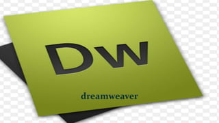 dreamweaver
 