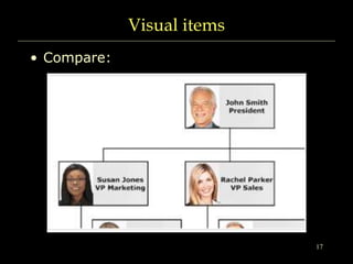 Visual items
• Compare:
17
 