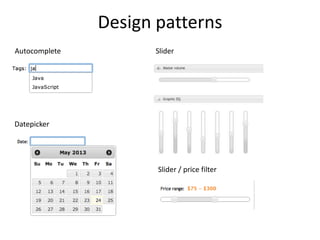 Design patterns
Autocomplete
Datepicker
Slider
Slider / price filter
 