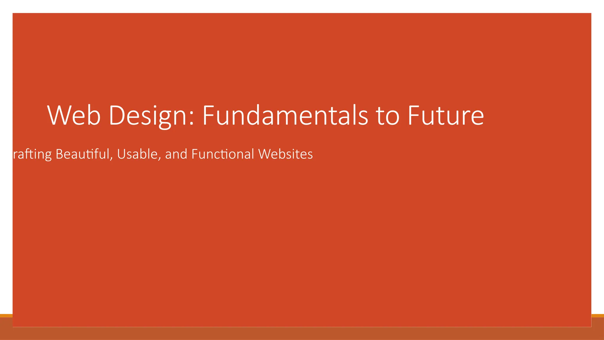 Web Design: Fundamentals to Future
Crafting Beautiful, Usable, and Functional Websites
 