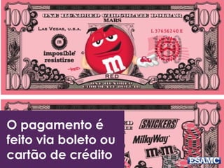 O pagamento é
feito via boleto ou
cartão de crédito
 