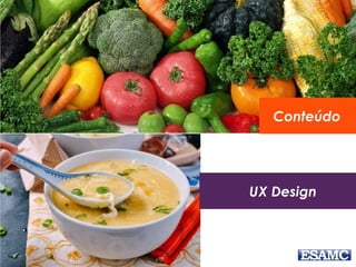 UX Design
Conteúdo
 