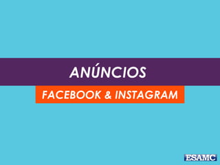 ANÚNCIOS
FACEBOOK & INSTAGRAM
 