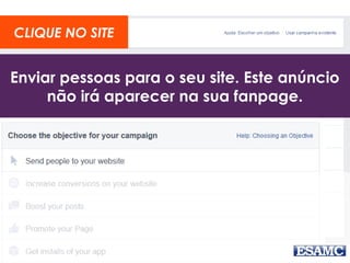 Enviar pessoas para o seu site. Este anúncio
não irá aparecer na sua fanpage.
CLIQUE NO SITE
 