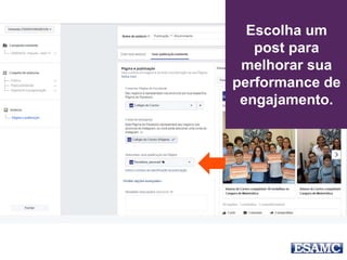 Escolha um
post para
melhorar sua
performance de
engajamento.
 