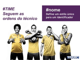 #nome
Define um estilo único
para um identificador
#TIME
Seguem as
ordens do técnico
 