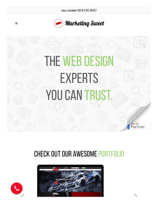 + 
The WebDesign
experts
you can trust.
Check Out Our Awesome Portfolio
 

CALL US NOW  08 8120 4057
 