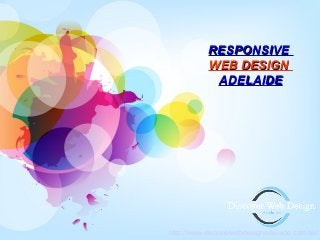 RESPONSIVERESPONSIVE
WEB DESIGNWEB DESIGN
ADELAIDEADELAIDE
http://www.discoverwebdesignadelaide.com.au/
 