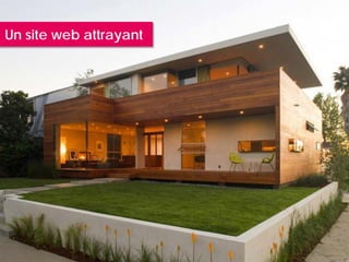 Un site web attrayant
 